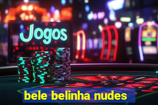 bele belinha nudes